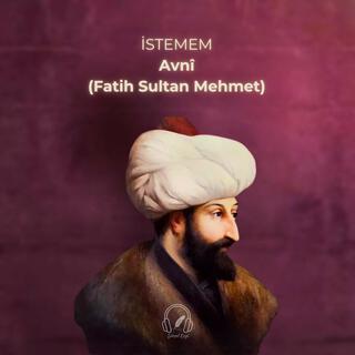 İstemem (Avnî) | Fatih Sultan Mehmet lyrics | Boomplay Music