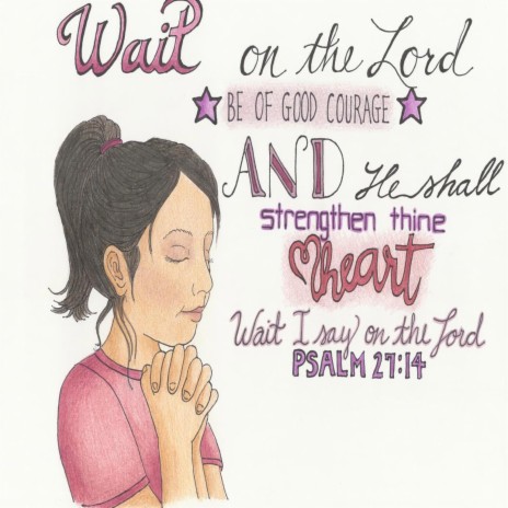 Wait On The Lord (Psalm 27:14)