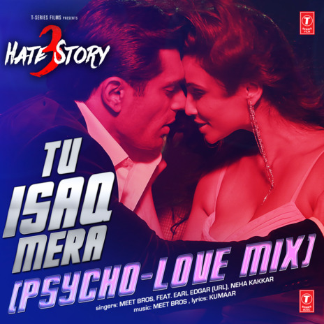 Tu Isaq Mera (Psycho-Love Mix) ft. Earl Edgar & Neha Kakkar | Boomplay Music