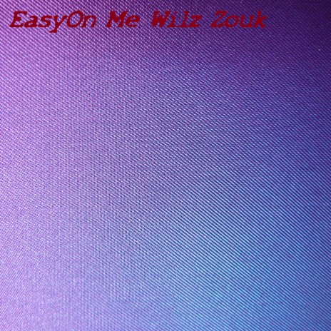 EasyOn Me Wilz Zouk | Boomplay Music