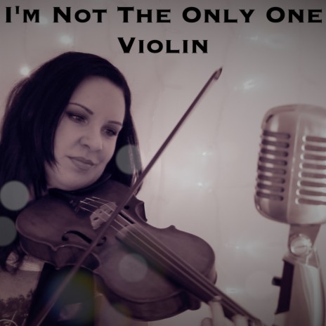 I'm Not The Only One | Violin | Boomplay Music