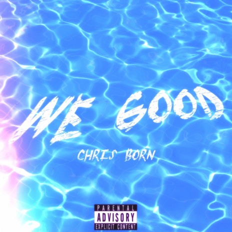 WE GOOD | Boomplay Music