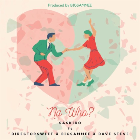 Na Who ft. Saskido, DirectorSweet & Dave steve