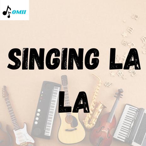 Singing LA LA | Boomplay Music