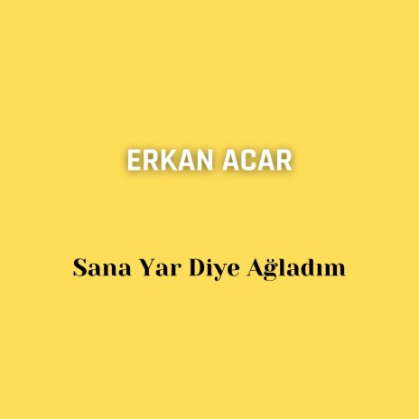 Sana Yar Diye Ağladım | Boomplay Music