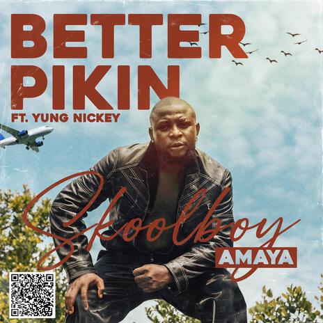 Better pikin ft. Yung Nickey | Boomplay Music