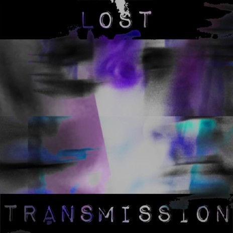 Lost Transmission | Boomplay Music