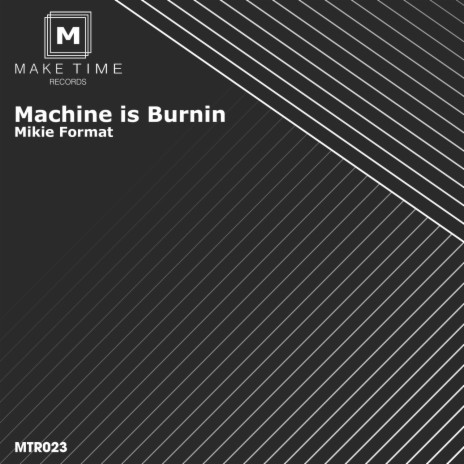 Machine is Burnin | Boomplay Music