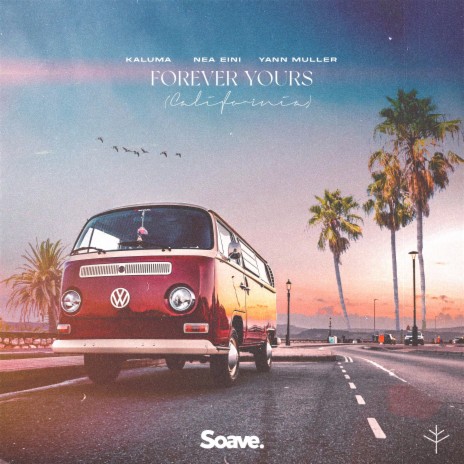 Forever Yours (California) ft. NEA EINI, Yann Muller, Kai Demmer, Lucian Balinisteanu & Johannes Männer | Boomplay Music