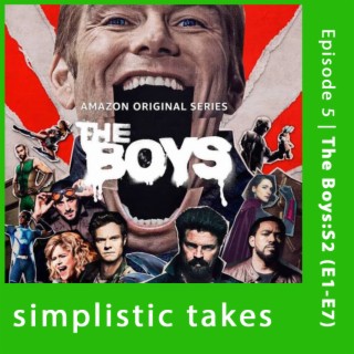 Simplistic Takes Ep. 5 | The Boys: Season 2 (E1-E7)