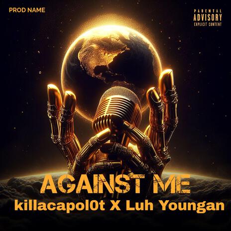 Against Me ft. Luh Youngan | Boomplay Music