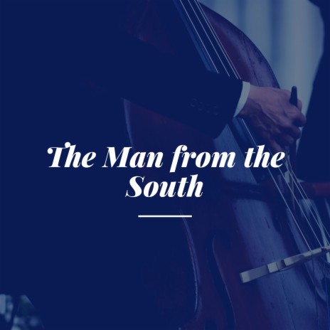 The Man from the South | Boomplay Music