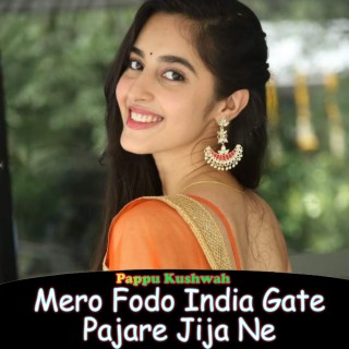 Mero Fodo India Gate Pajare Jija Ne