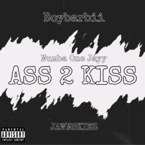 A$$ 2 Kiss ft. Boybarbii & Jawnskiez | Boomplay Music
