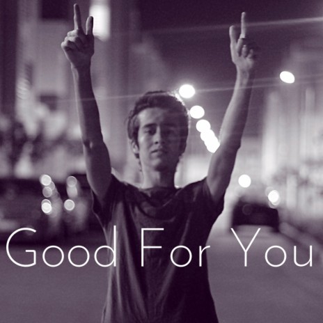 Good For You | Boomplay Music