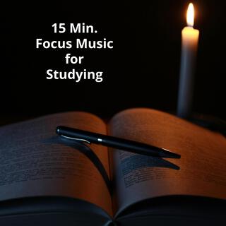 15 Min. Music for Studying, Focus Music ~ Ambient Study Music to Concentrate & Focus Memory