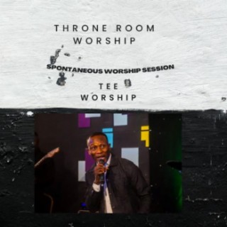 Spontaneous Worship Sessions (Throne Room Worship)