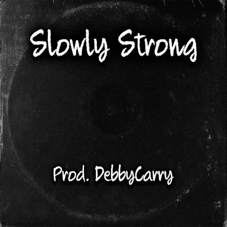 Slowly Strong | Boomplay Music