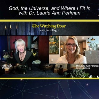 God, the Universe, and Where I Fit In with Dr. Laurie Ann Perlman