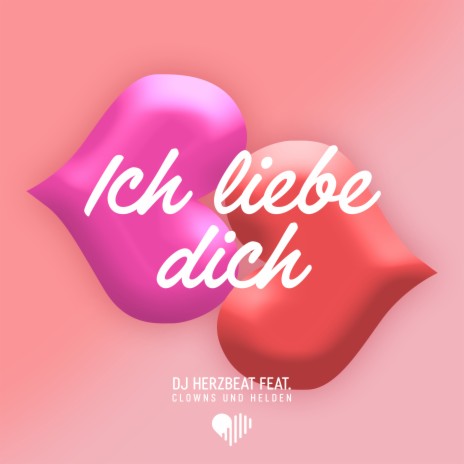 Ich liebe dich (feat. Clowns & Helden) | Boomplay Music