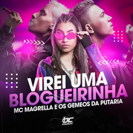 Virei uma Blogueirinha ft. Mc MagrelLa | Boomplay Music