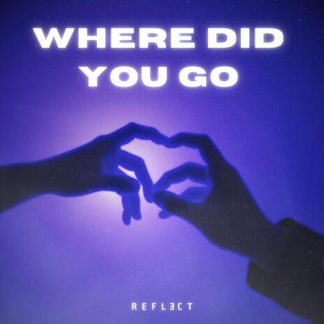 Where Did You Go | Boomplay Music