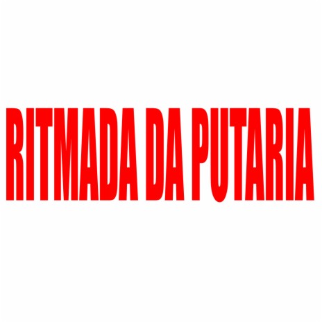 RITMADA DA PUTARIA | Boomplay Music