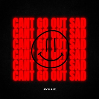 can't go out sad