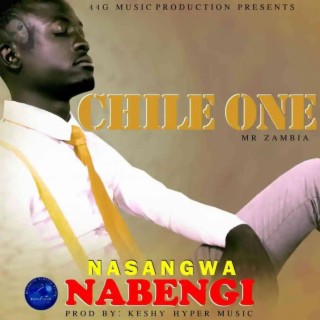 Chile One Mr Zambia Nasangwa Nabengi lyrics | Boomplay Music