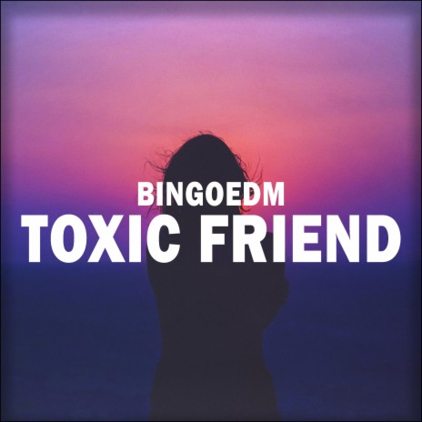 Toxic Friend | Boomplay Music