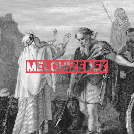 Melchizedek | Boomplay Music