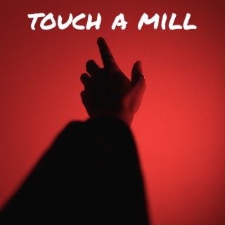 Touch a mill