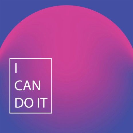 I Can Do It | Boomplay Music