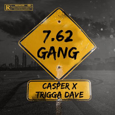 7.62 GANG ft. TRIGGA DAVE | Boomplay Music