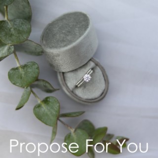 Propose For You
