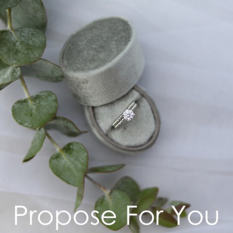 Propose For You | Boomplay Music