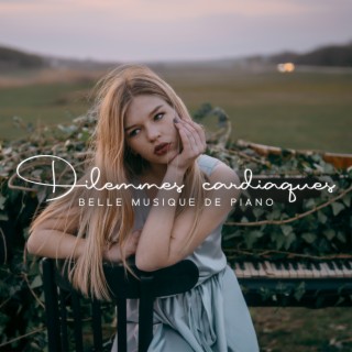 Dilemmes cardiaques: Belle musique de piano relaxante pour la libération émotionnelle