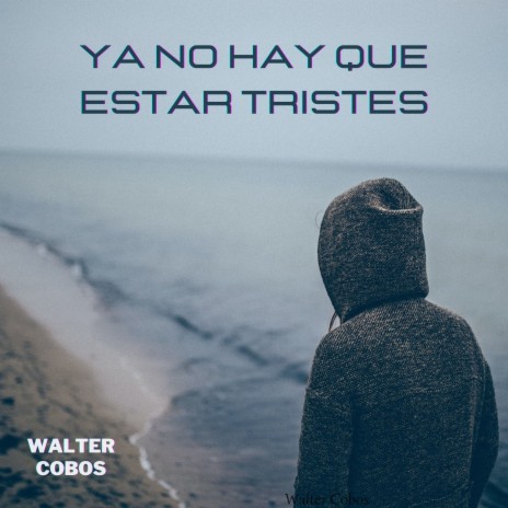 Ya no hay que estar tristes | Boomplay Music