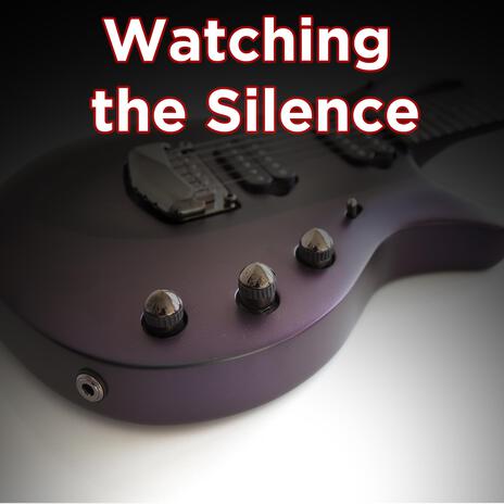 Watching the Silence | Boomplay Music