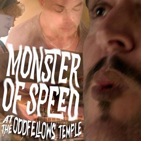 Monster Of Speed (Live off the floor at the Oddfellows Temple) | Boomplay Music