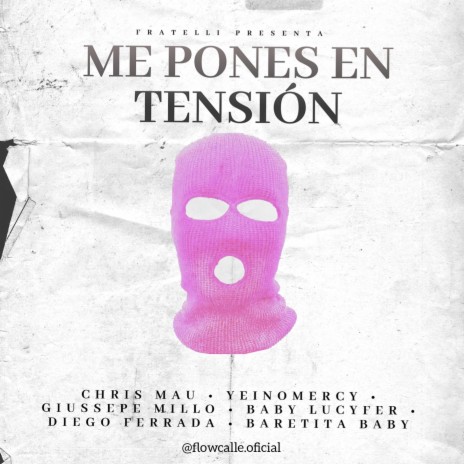 Me Pones En Tensión ft. YeinoMercy, GiussepeMillo, Baby Lucyfer, Diego Ferrada & Baretita Baby | Boomplay Music