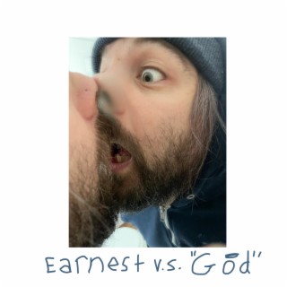 Earnest v.s. God