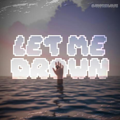 Let Me Drown (Instrumental) | Boomplay Music