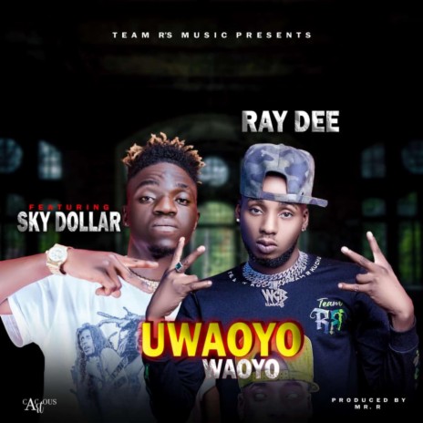 Ray Dee Uwaoyo Waoyo ft. Sky Dollar | Boomplay Music