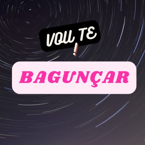 Vou Te Bagunçar ft. Vila Condin | Boomplay Music