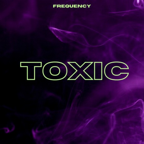 Toxic | Boomplay Music