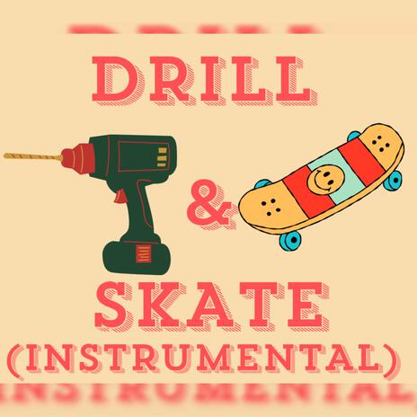 DRILL & SKATE (INSTRUMENTAL) | Boomplay Music