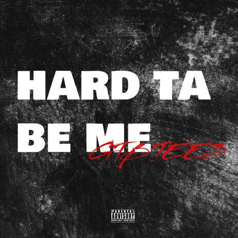 Hard Ta Be Me | Boomplay Music