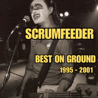 SCRUMFEEDER (Best On Ground 1995 to 2001)