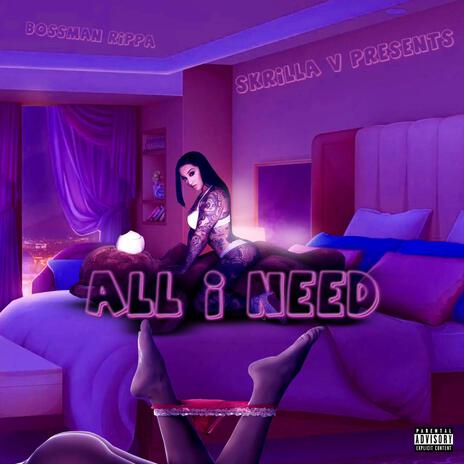 All I Need | Boomplay Music